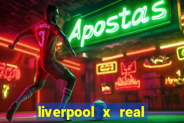 liverpool x real madrid futemax